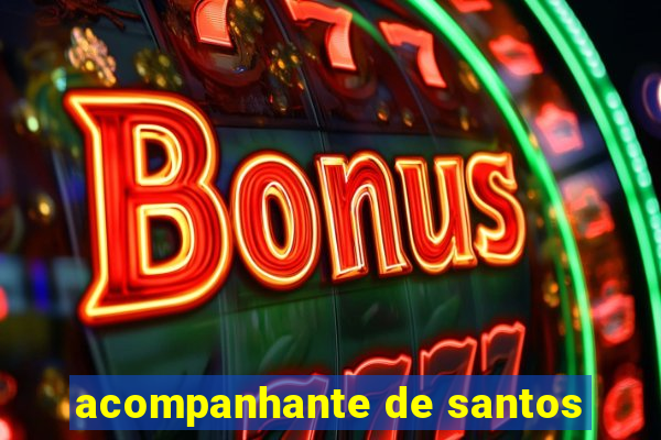 acompanhante de santos